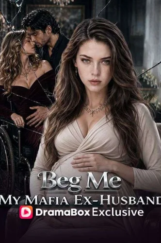 Умоляй меня, мой бывший муж из мафии